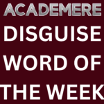 The Word of the Week: Disguise – Academere
